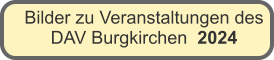 Bilder zu Veranstaltungen des DAV Burgkirchen  2024
